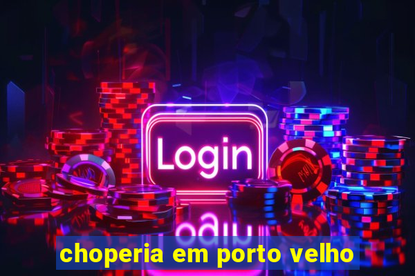 choperia em porto velho